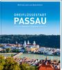 Wilfried Bahnmüller: Dreiflüssestadt Passau, Buch