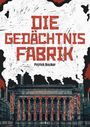 „DIE GEDÄCHTNIS FABRIK“ in roten Buchstaben. Darunter steht „Patrick Becker“. Illustration einer Fabrik mit Säulen.