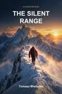 "AN ADVENTURE NOVEL: THE SILENT RANGE, Tomasz Wieliczko." Ein Bergsteiger geht bei Sonnenaufgang über einen verschneiten Berggrat.