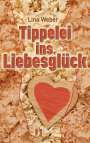 Lina Weber: Tippelei ins Liebesglück, Buch