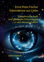 Ernst Peter Fischer: Erkenntnisse aus Liebe, Buch