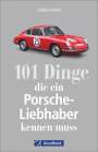 Tobias Aichele: 101 Dinge, die ein Porsche-Liebhaber kennen muss, Buch
