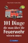Klaus Fischer: 101 Dinge, die man über die Feuerwehr wissen muss, Buch