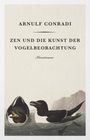 Arnulf Conradi: Zen und die Kunst der Vogelbeobachtung, Buch
