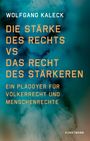 Wolfgang Kaleck: Die Stärke des Rechts vs. Das Recht des Stärkeren, Buch