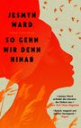 Jesmyn Ward: So gehn wir denn hinab, Buch