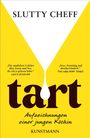 Oben steht "SLUTTY CHEFF". Unten "tart" in brauner Schrift auf gelbem Hintergrund, mit Zitaten von Lena Dunham und der New York Times.