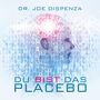 Joe Dispenza: Du bist das Placebo, CD