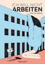 "ICH WILL NICHT ARBEITEN" von Nele Jongeling. Illustration mit einem blauen Gebäude und einer großen, bogenförmigen Figur.