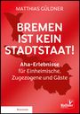 Matthias Güldner: Bremen ist kein Stadtstaat, Buch