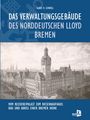 Claus H. Schroll: Das Verwaltungsgebäude des Norddeutschen Lloyd Bremen, Buch