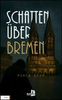 Maren Bohm: Schatten Über Bremen, Buch