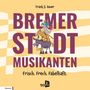 "Bremer Stadtmusikanten. Frisch. Frech. Fabelhaft." Illustration mit den Märchentieren übereinander.
