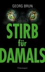 Georg Brun: Stirb für Damals, Buch