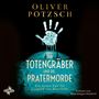 Oliver Pötzsch: Der Totengräber und die Pratermorde (Die Totengräber-Serie 4), MP3,MP3