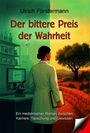 "Der bittere Preis der Wahrheit". Labor und Baum. Frau im Kittel. Ein medizinischer Roman über Karriere und Gewissen.