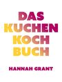 Hannah Grant: Das Kuchen-Kochbuch, Buch