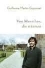 Guillaume Martin-Guyonnet: Von Menschen, die träumen, Buch