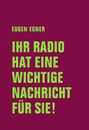 Eugen Egner: Ihr Radio hat eine wichtige Nachricht für Sie!, Buch