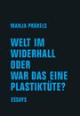 Manja Präkels: Welt im Widerhall oder war das eine Plastiktüte?, Buch