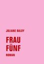 Juliane Baldy: Frau Fünf, Buch