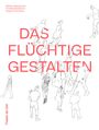 : Das Flüchtige Gestalten, Buch