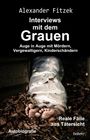 Alexander Fitzek: Auge in Auge mit Mördern, Vergewaltigern, Kinderschändern - Interviews mit dem Grauen - Reale Fälle aus Tätersicht - Autobiografie, Buch