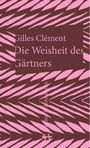 Gilles Clément: Die Weisheit des Gärtners, Buch