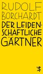 Rudolf Borchardt: Der leidenschaftliche Gärtner, Buch
