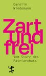 Carolin Wiedemann: Zart und frei, Buch