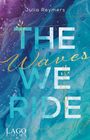 Julia Reymers: The Waves We Ride (Pacific Dreams, Bd. 1), Buch