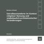 Barbara Schmid: Sakralbaustandorte im Kontext religiöser Nutzung und städtebaulich-architektonischer Veränderungen, Buch