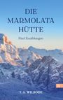 T. A. Wilrode: Die Marmolatahütte, Buch