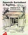 Kurt R. Schmidt: Japanische Gartenkunst in Augsburg - Begegnung mit der fernöstlichen Kultur, Buch