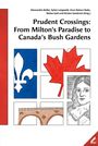 : Prudent Crossings: From Milton's Paradise to Canada's Bush Gardens, Buch