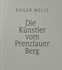 Roger Melis: Die Künstler vom Prenzlauer Berg, Buch
