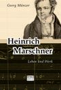 Georg Münzer: Heinrich Marschner. Leben und Werk, Buch