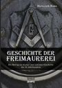 Heinrich Boos: Geschichte der Freimaurerei: Ein Beitrag zur Kultur- und Literatur-Geschichte des 18. Jahrhunderts, Buch
