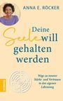 "Deine Seele will gehalten werden. Wege zu innerer Stärke und Vertrauen in den eigenen Lebensweg." Oben Foto einer Person.