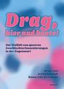 "Drag, hier und heute! Zur Vielfalt von queeren Geschlechterinszenierungen in der Gegenwart. hrsg. von Jenny Schrödl, Samu/elle Striewski." Verschwommene Hintergründe in Blau- und Pinktönen.