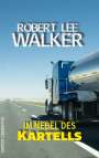 Robert Lee Walker: Im Nebel des Kartells, Buch