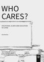 "WHO CARES? VOCATIONAL ELDER CARE EDUCATION IN CHINA. Julia Demmer." Illustration mit Stühle vor einer Tafel und WEA-Logo.