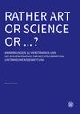 „RATHER ART OR SCIENCE OR ...?“, gefolgt von kleineren Texten, auf blauem Hintergrund. Unten rechts ein Logo.