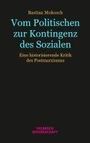 Bastian Mokosch: Vom Politischen zur Kontingenz des Sozialen, Buch