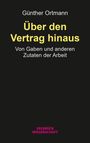 „Günther Ortmann: Über den Vertrag hinaus. Von Gaben und anderen Zutaten der Arbeit. Verlag Velbrück Wissenschaft.“