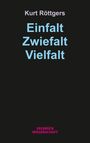 Kurt Röttgers: Einfalt - Zwiefalt - Vielfalt, Buch