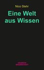 Titel: "Eine Welt aus Wissen" von Nico Stehr, Verlag: Velbrück Wissenschaft. Schwarzer Hintergrund, farbiger Text.