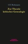 Oben: "Ulf Bohmann". Mitte: "Zur Theorie kritischer Genealogie". Unten: "VELBRÜCK WISSENSCHAFT". Schwarzer Hintergrund.