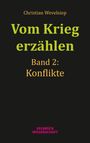 "Christian Wevelsiep, Vom Krieg erzählen, Band 2: Konflikte, Velbrück Wissenschaft." Schwarzer Hintergrund, bunte Texte.