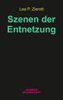 Text: "Lea P. Zierott", "Szenen der Entnetzung", "VELBRÜCK WISSENSCHAFT". Schwarzer Hintergrund.